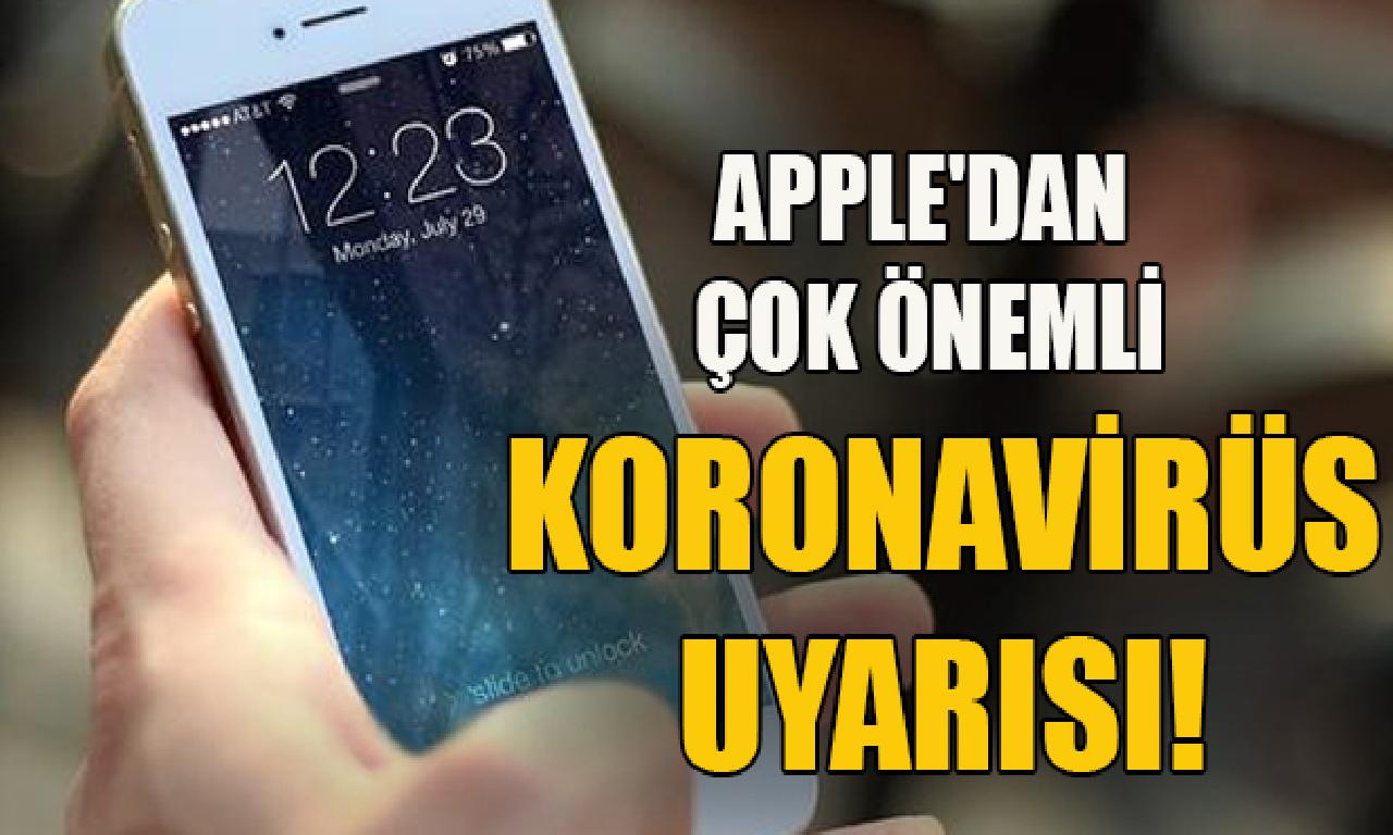 Apple'dan çok önemli koronavirüs uyarısı 