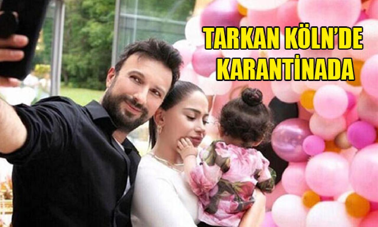 Tarkan Köln’de karantinada 