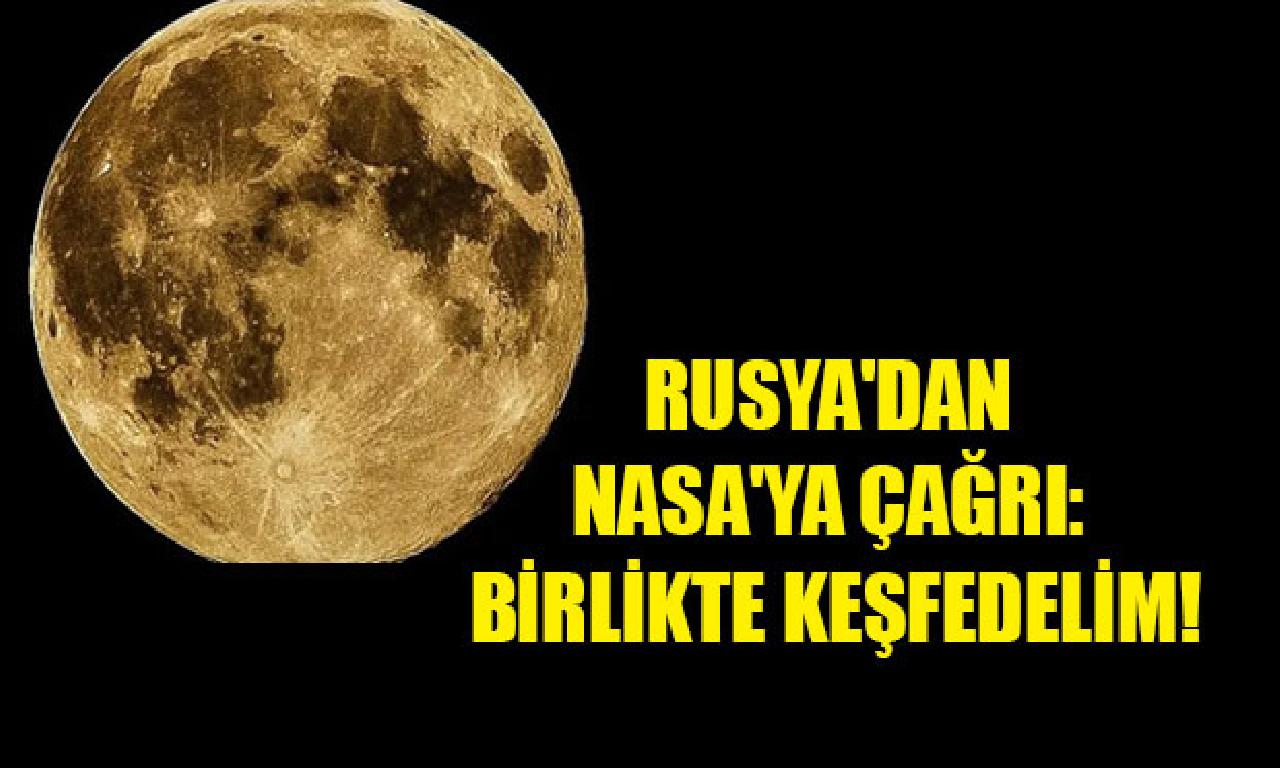 Rusya'dan NASA'ya çağrı: Birlikte keşfedelim! 