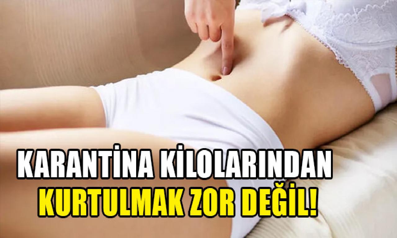 Karantina kilolarından istenmeyen yüküm değil! 