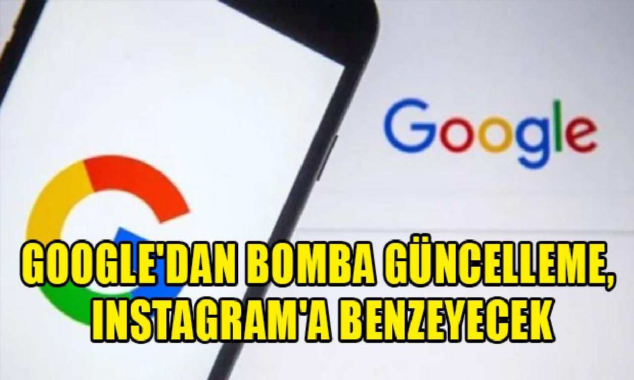 Google'dan torpil güncelleme, Instagram'a benzeyecek 