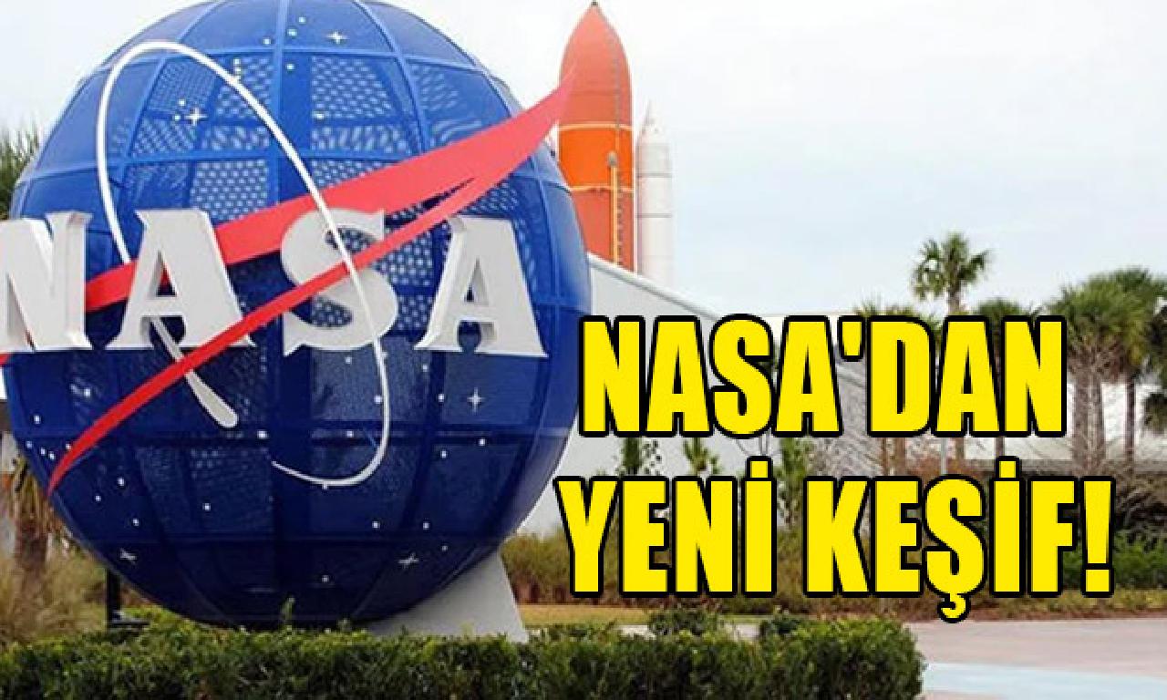 NASA'dan görülmemiş keşif! 