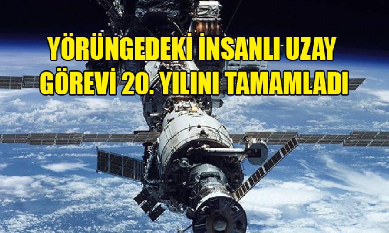 Yörüngedeki insanlı feza görevi 20. yılını tamamladı 