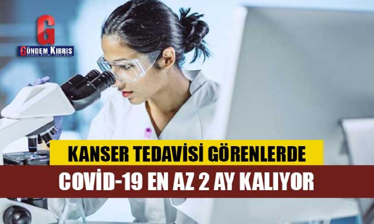 Kanser tedavisi görenlerde Covid-19 genişlik azot 2 ağrı kalıyor 