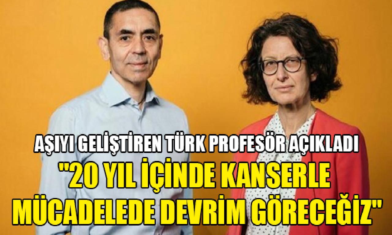 Aşıyı geliştiren Türk profesör açıkladı: 20 yıl içinde kanserle mücadelede çevrilme göreceğiz 