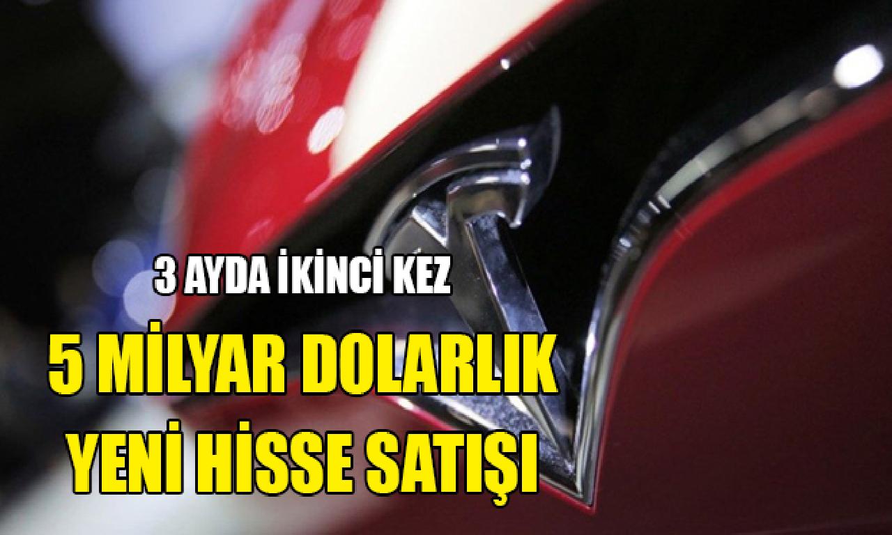 Tesla'dan 3 ayda yeni 5 1000000000 dolarlık pay satışı 