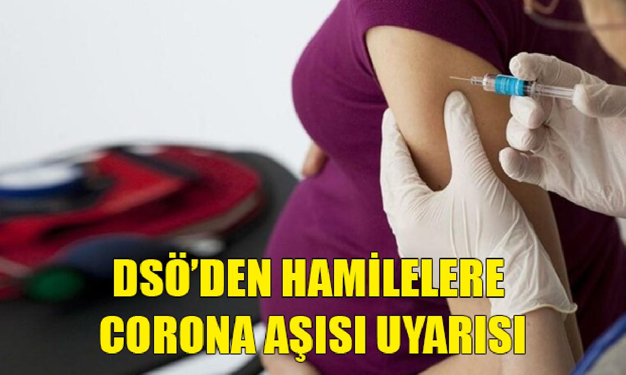 DSÖ'den hamilelere corona aşısı uyarısı 