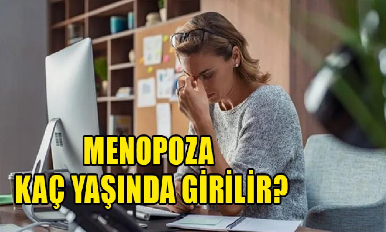 Menopoza kaç yaşında girilir? 