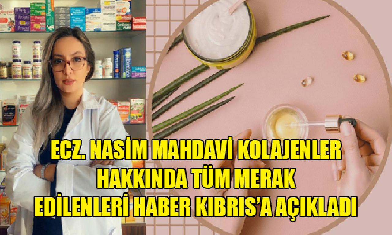 Ecz. Nasim Mahdavi Kolajenler Hakkında Tüm Merak Edilenleri Haber Kıbrıs’a açıkladı 