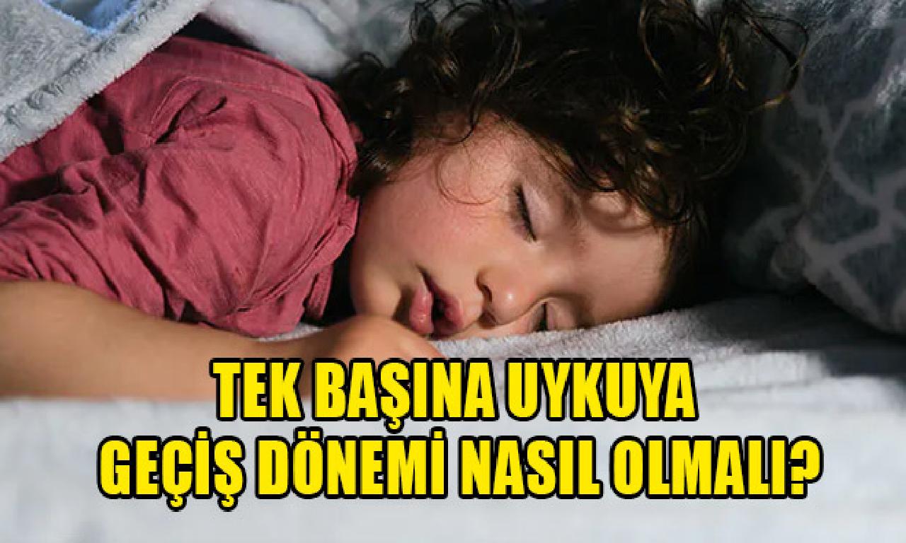 Tek başına uykuya geçiş dönemi nasıl olmalı? 