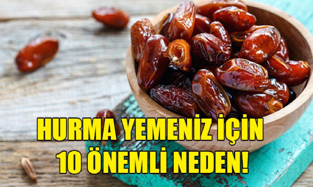 Hurma yemeniz için 10 önemli neden! 