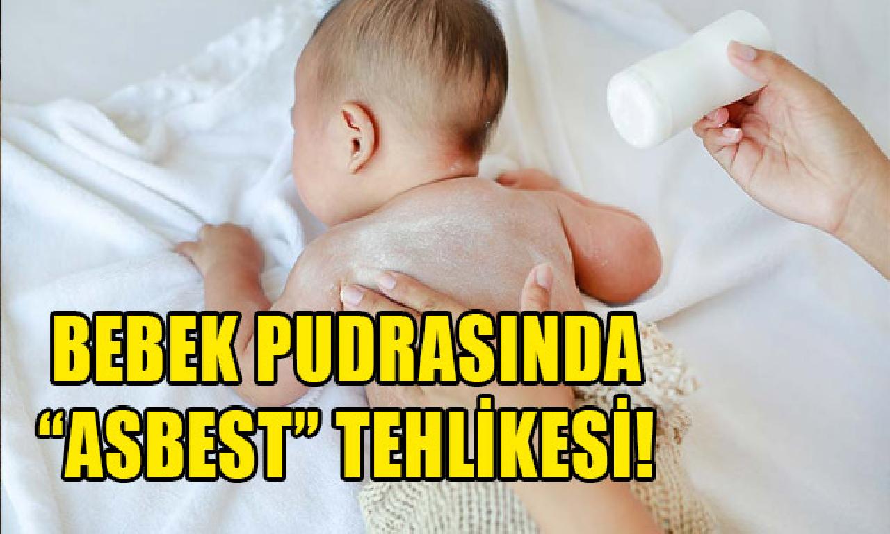 Bebek pudrasında ''asbest'' tehlikesi... 