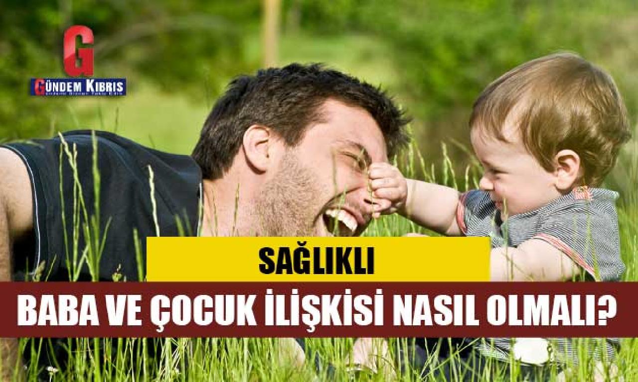 Sağlıklı Baba dahi Çocuk İlişkisi Nasıl Olmalı? 