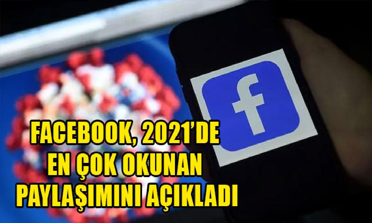 Facebook, 2021’de genişlik çok okunan paylaşımını açıkladı 