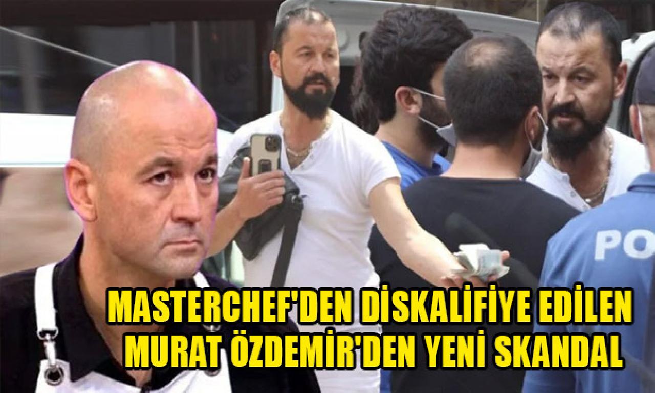 MasterChef'den diskalifiye edilen Murat Özdemir'den görülmemiş utanca 