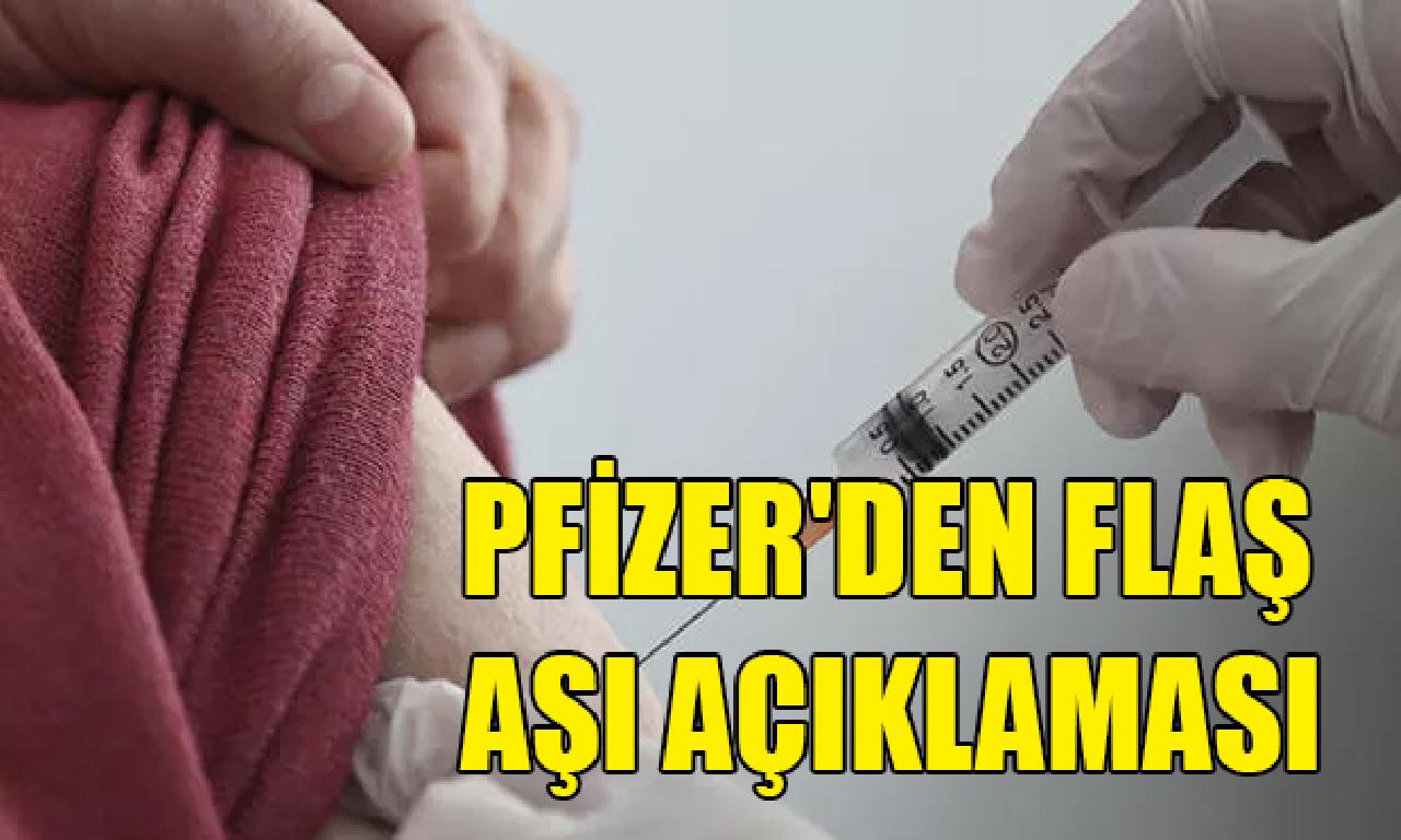 Pfizer'den flaş aşı açıklaması 