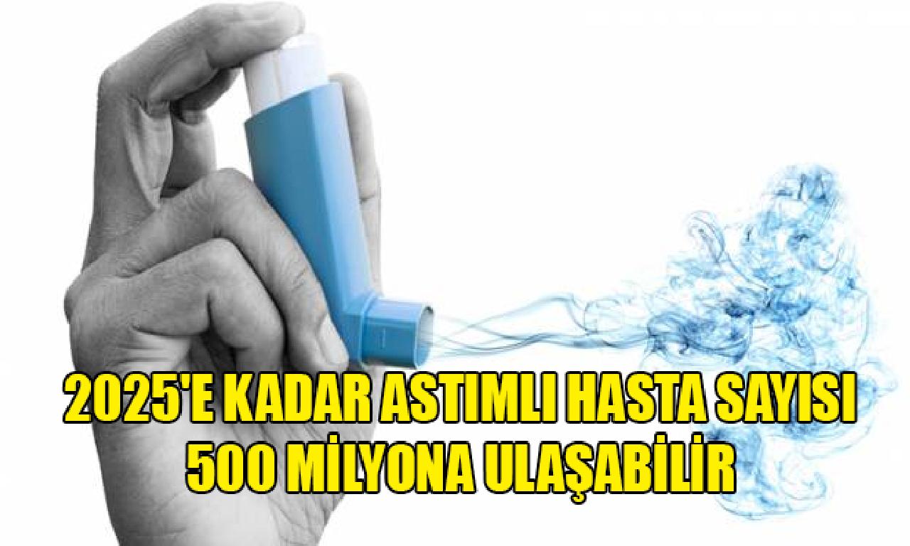 2025'e büyüklüğünde astımlı parasız sayısı 500 milyona ulaşabilir 