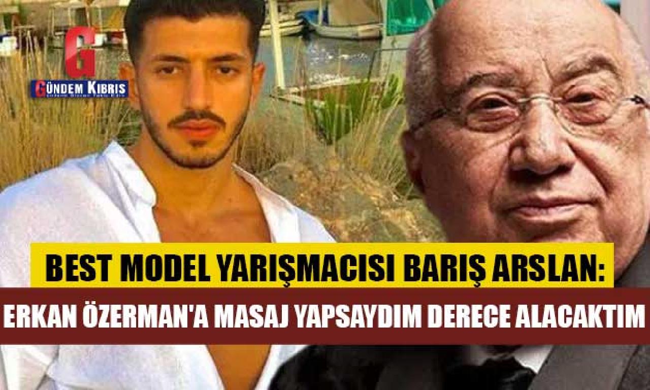 "Erkan Özerman'a ovuşturma yapsaydım basamak alacaktım" 