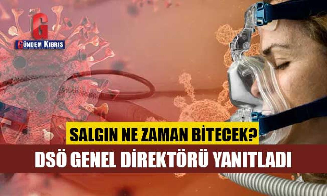 DSÖ Genel Direktörü ‘Salgın hangi vakit bitecek?’ sorusunu yanıtladı 