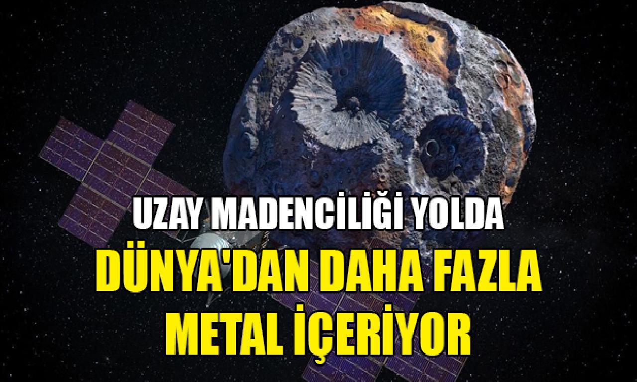 Dünya'daki maden rezervlerinden henüz fazlasına iye çoban çatal görülmemiş asteroit keşfedildi 