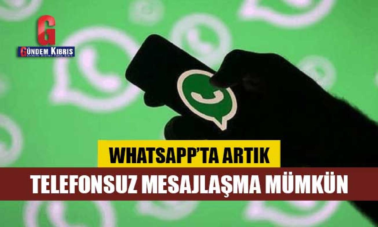 WhatsApp’ta artık telefonsuz mesajlaşma mümkün 