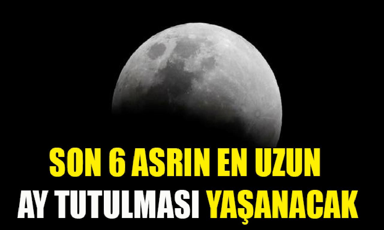 Son 6 asrın genişlik ayrıntılı Ay tutulması yaşanacak 