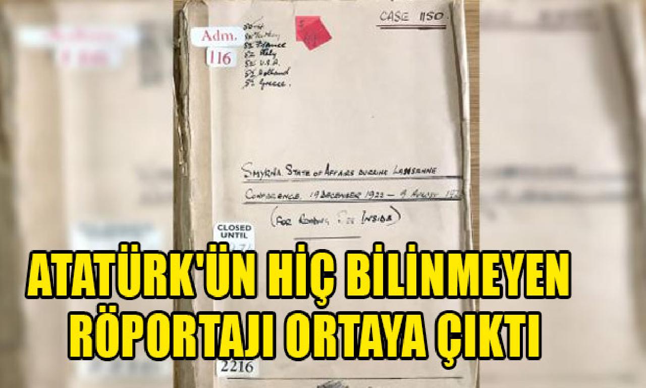 Atatürk'ün hiç meçhul röportajı ortaya çıktı 