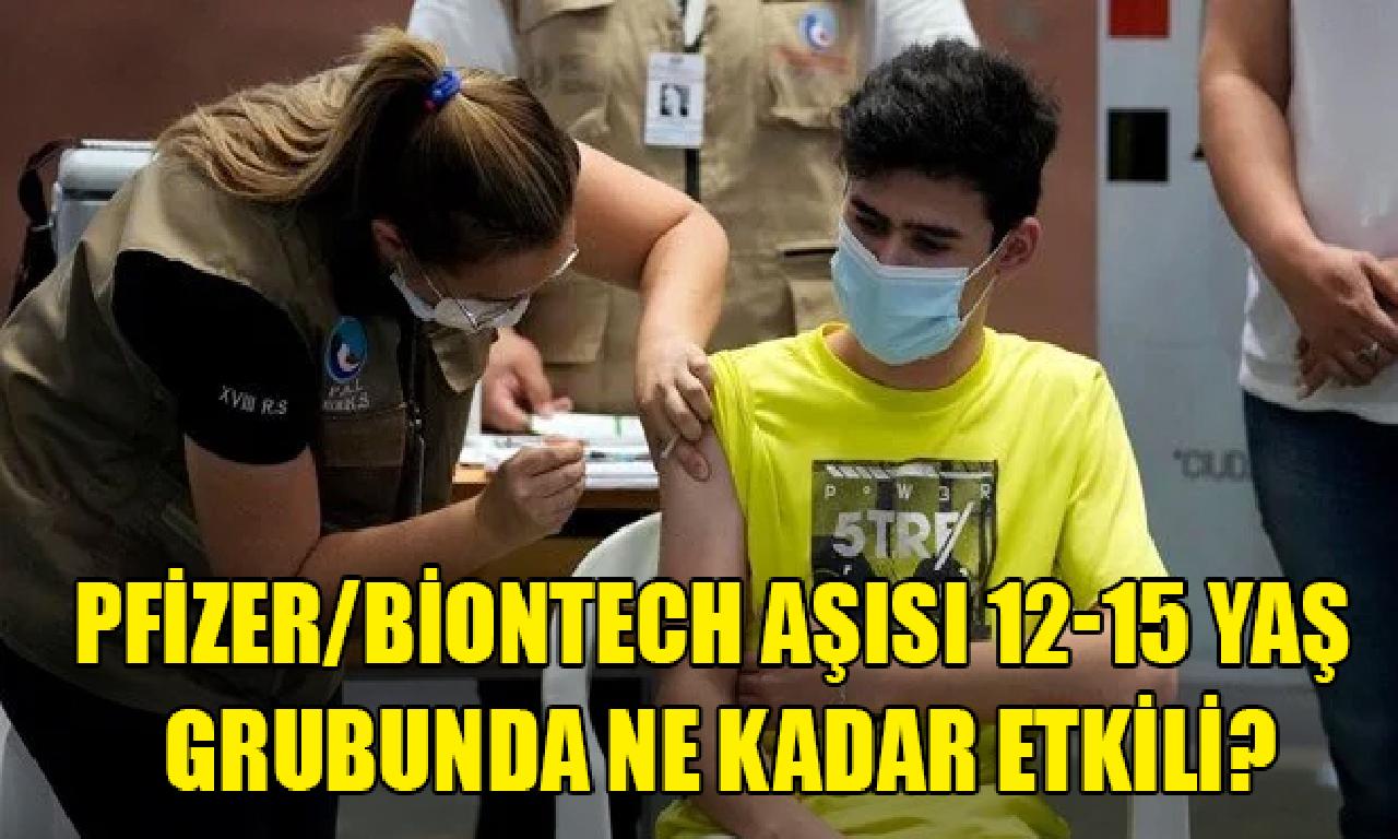 Pfizer/BioNTech aşısı 12-15 yaş grubunda hangi büyüklüğünde etkili? 