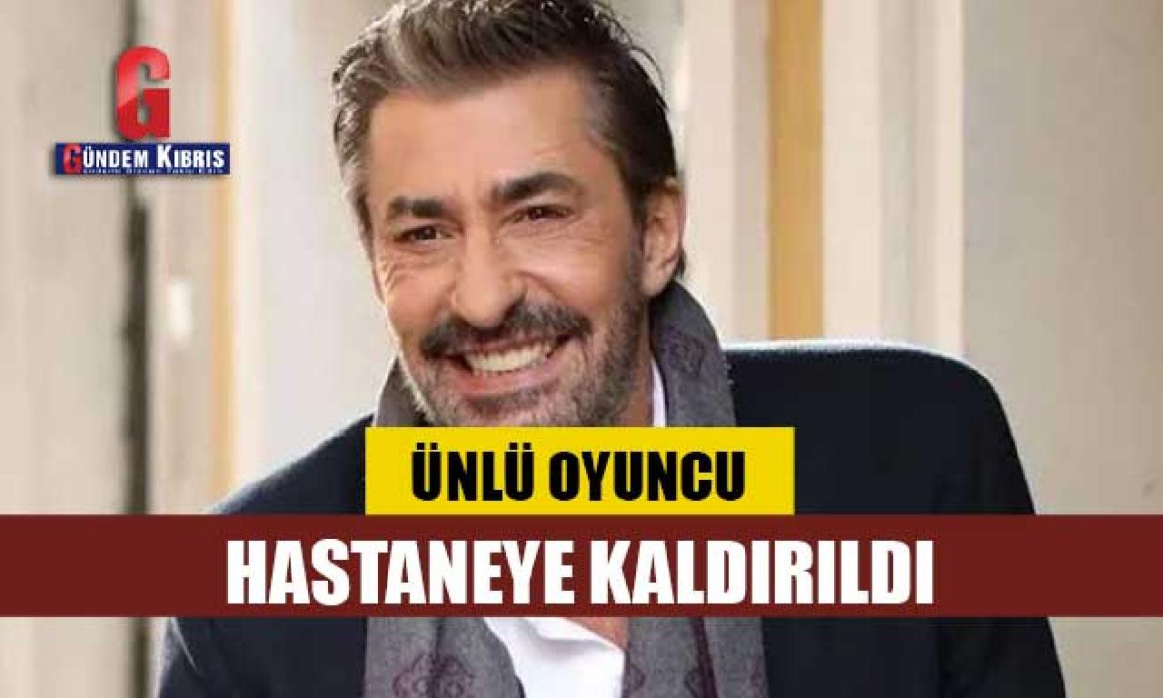 Erkan Petekkaya hastaneye kaldırıldı 