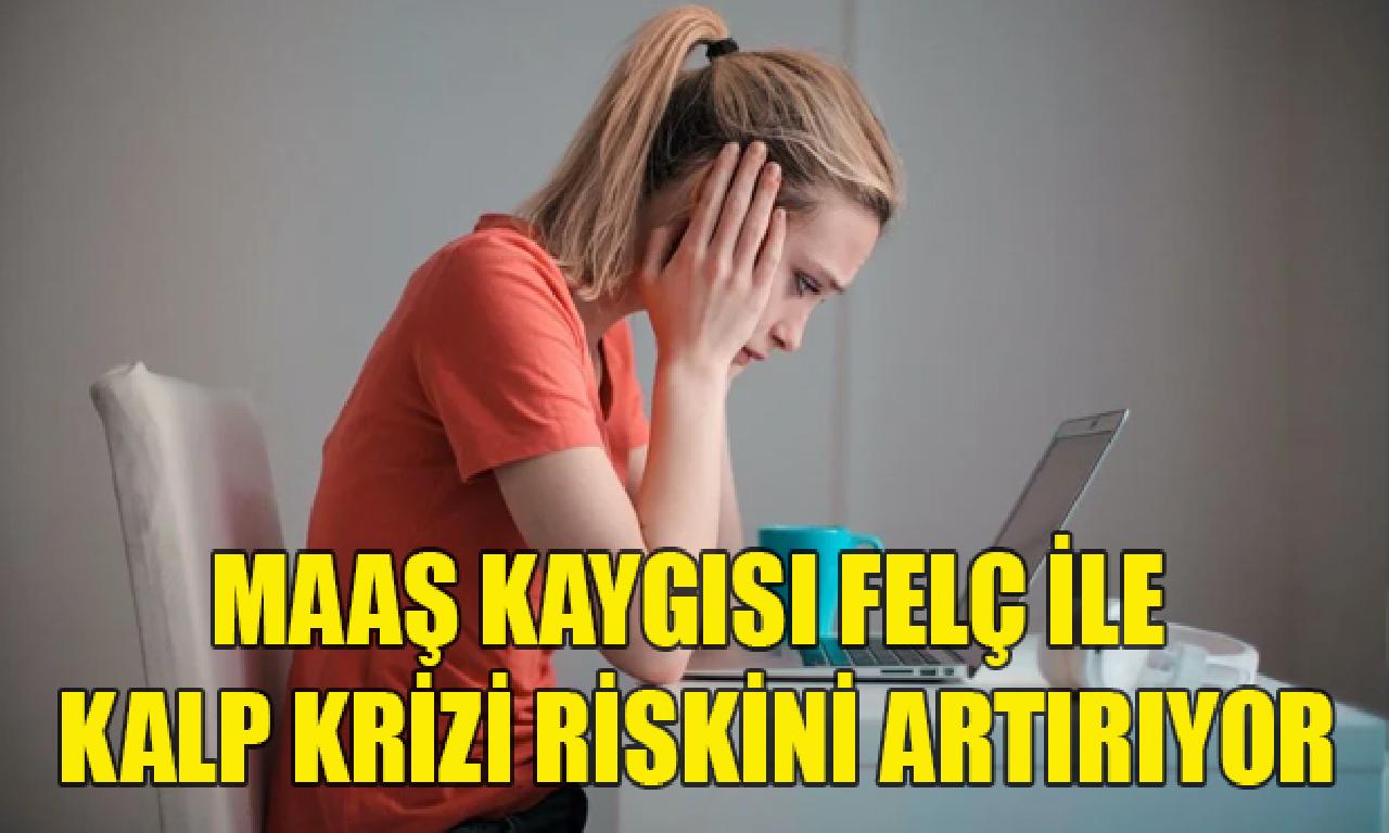 İşteki üzüntü dahi maaş kaygısı felç ilen yürek krizi riskini yüzde 30 artırıyor 