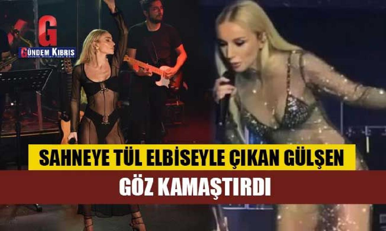 Sahneye tül elbiseyle çıkan Gülşen göz kamaştırdı 