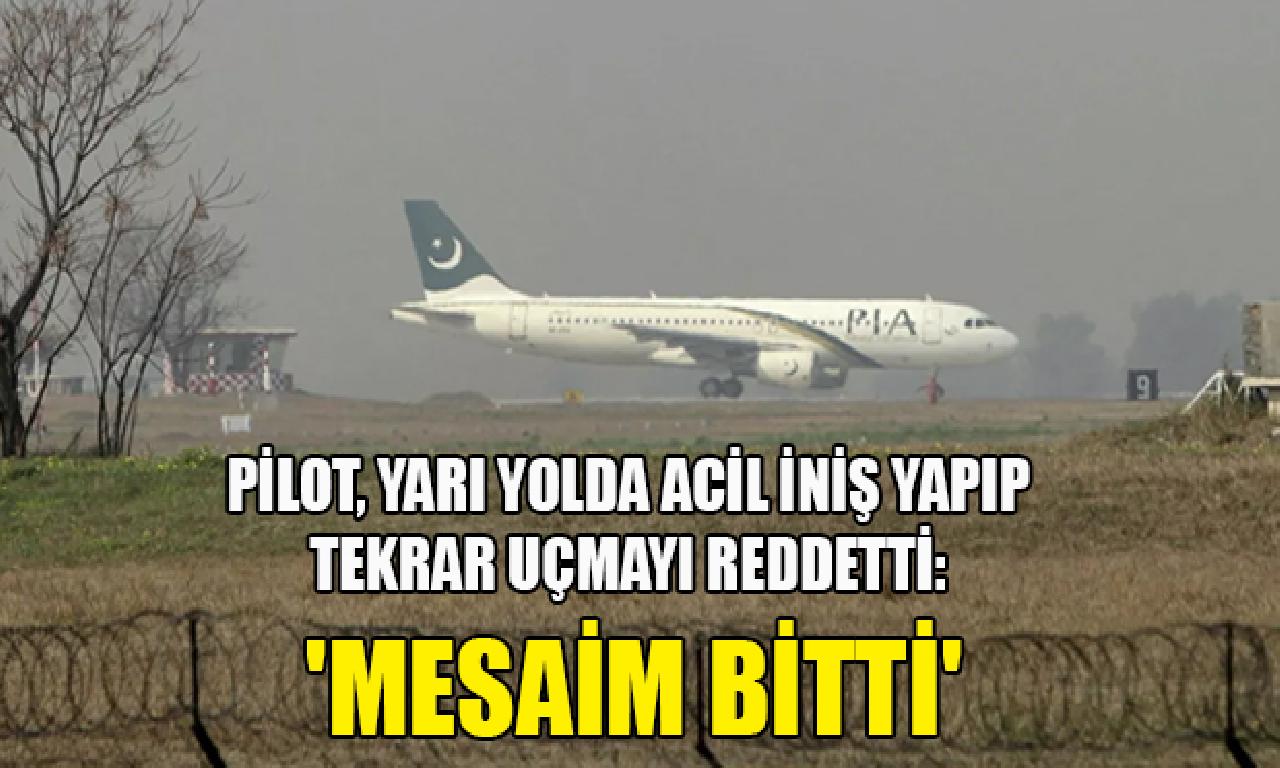 Pakistanlı pilot, yarı merkezde derhal iniş yapıp yine uçmayı reddetti: 'Mesaim bitti' 