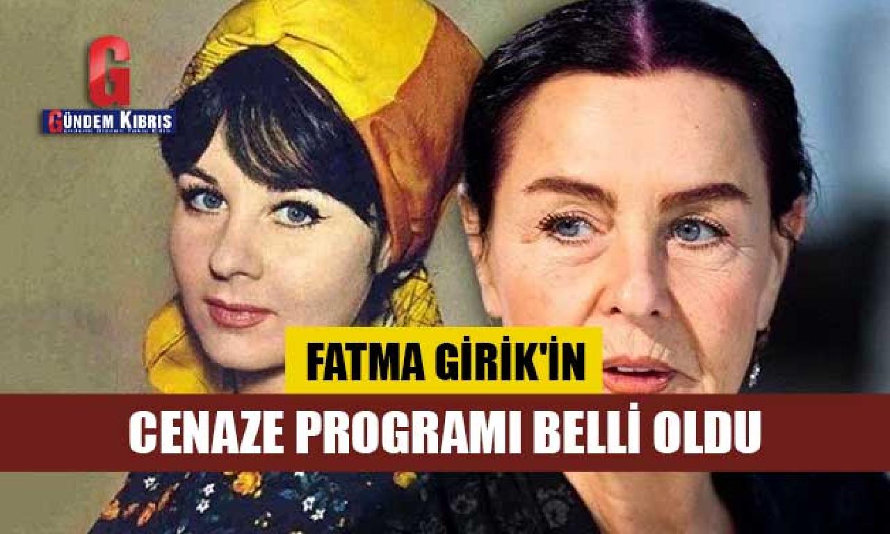 Fatma Girik'in cenaze programı malûm evet 