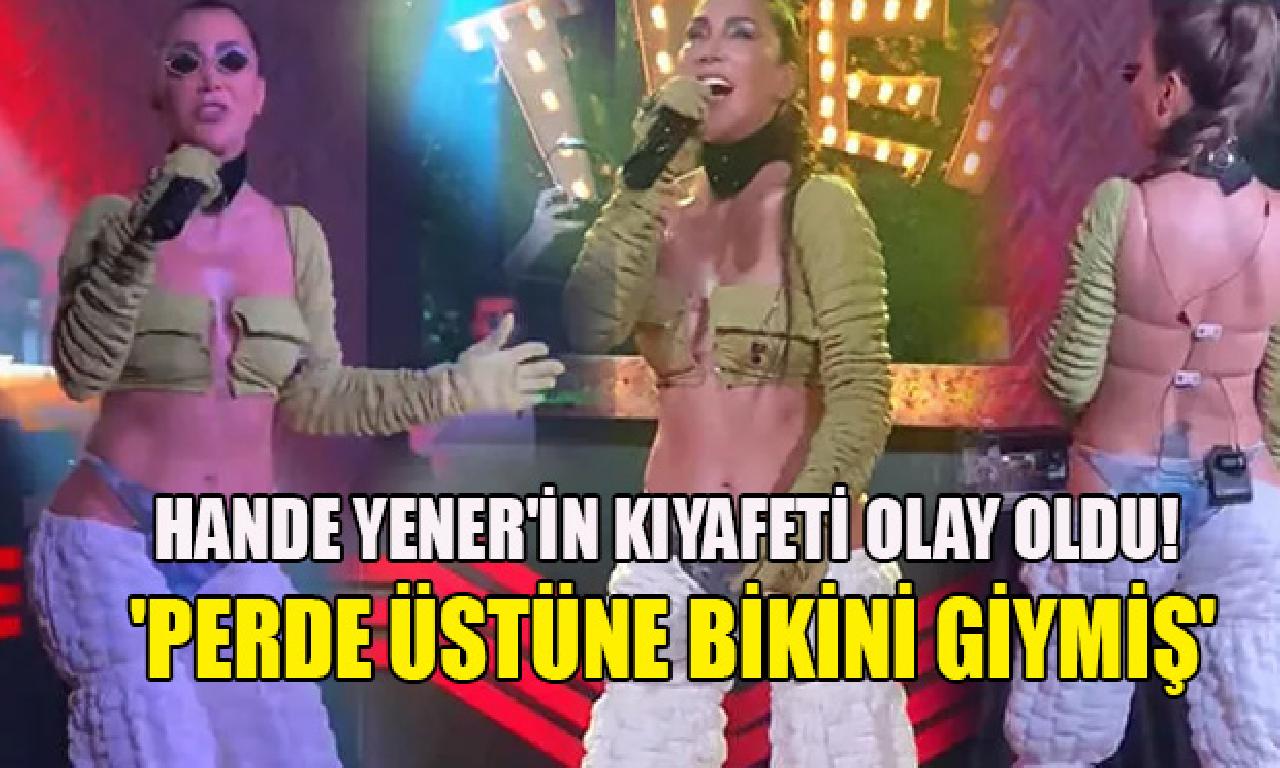 Hande Yener'in kıyafeti hâdise oldu! 