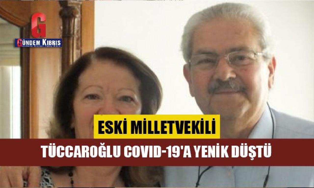 Eski mebus Tüccaroğlu covid-19'dan hayatını kaybetti 