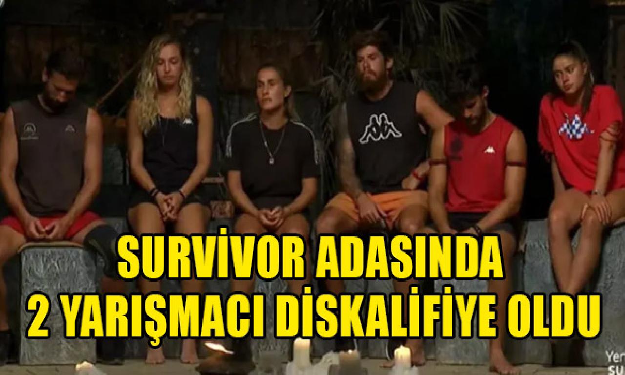 Survivor adasında 2 yarışmacı diskalifiye evet 