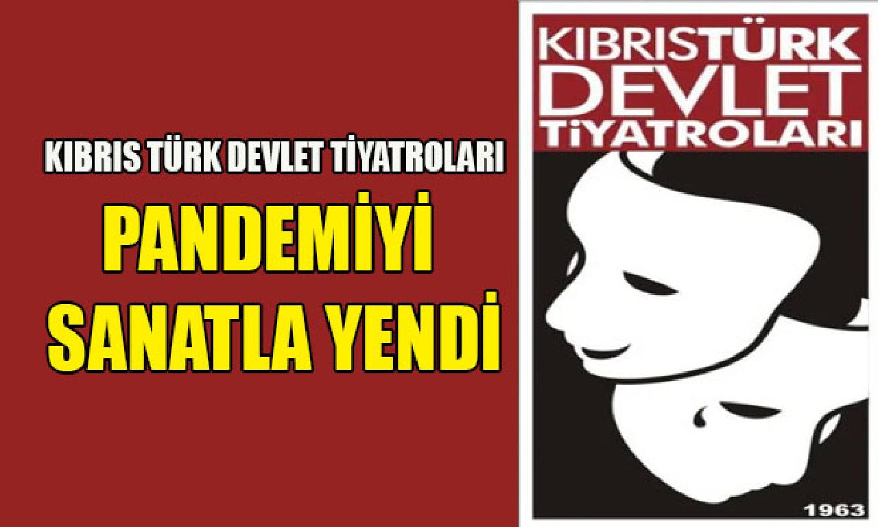 Kıbrıs Türk Devlet Tiyatroları Pandemiyi Sanatla Yendi 