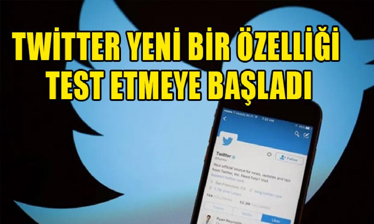 Twitter görülmemiş tek özelliği sınav etmeye başladı 