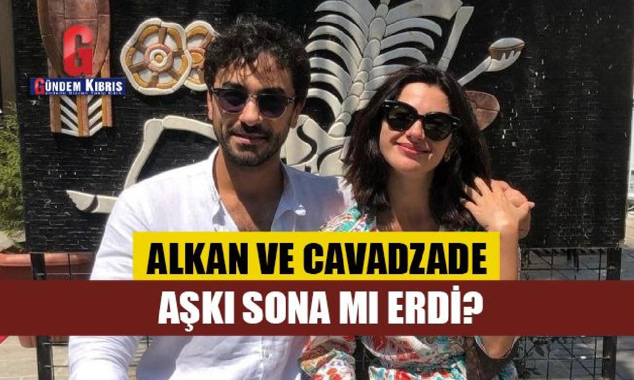 Alkan dahi Cavadzade aşkı sona mı erdi? 