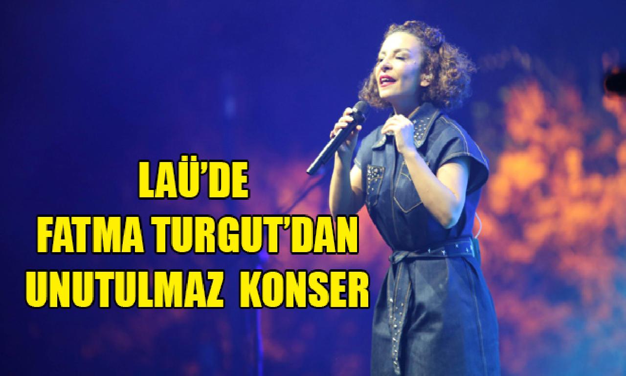 LAÜ’de Fatma Turgut’dan unutulmaz  konser 