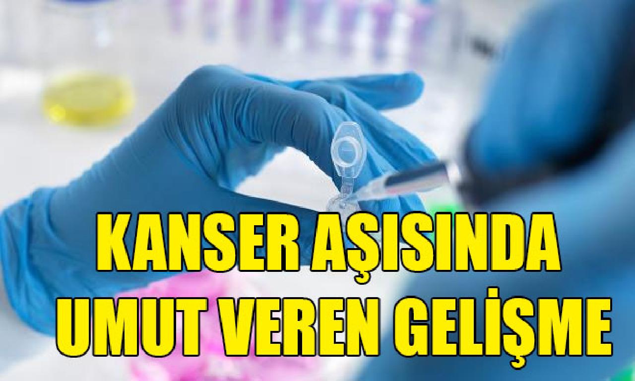 Kanser aşısında ümit berin gelişme 