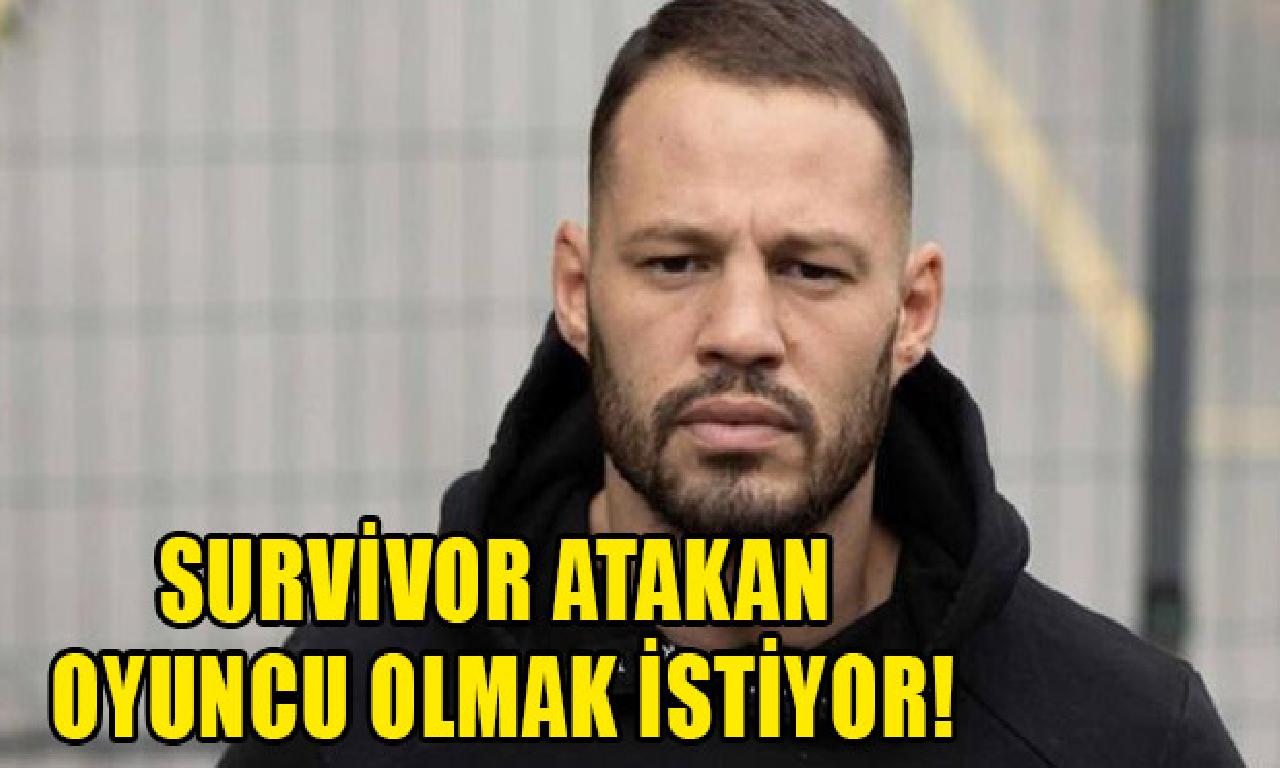 Survivor Atakan sahne dönüşmek istiyor! 