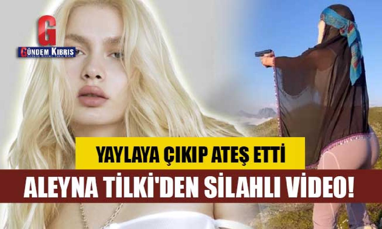 Aleyna Tilki'den silahlı video! Yaylaya çıkıp ateş etti 