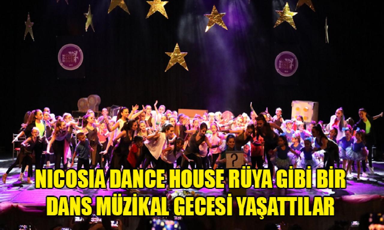 Nicosia Dance House Rüya imişçesine tek Dans Müzikal gecesi yaşattılar 