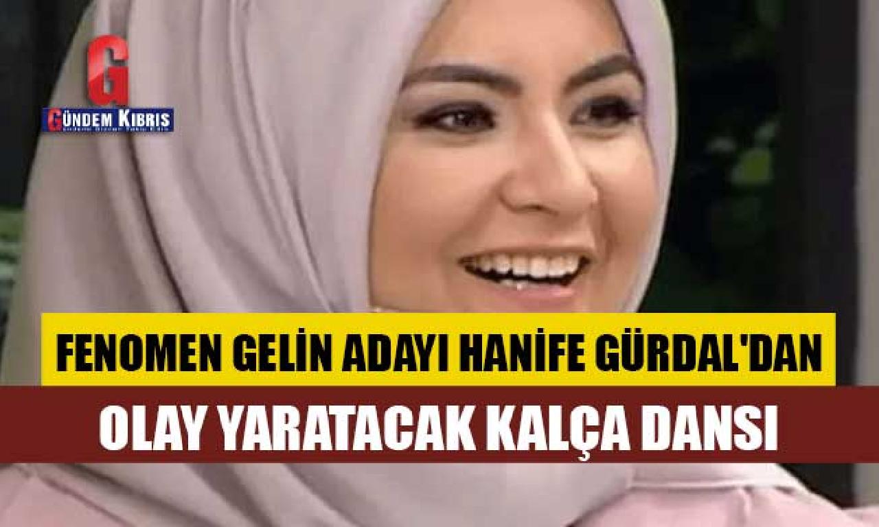 Hanife Gürdal'dan hâdise yaratacak kalça dansı! 