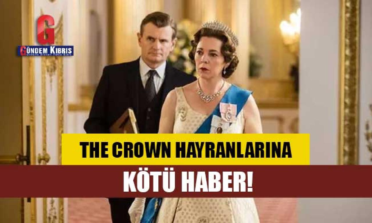 The Crown hayranlarına kötü haber! 