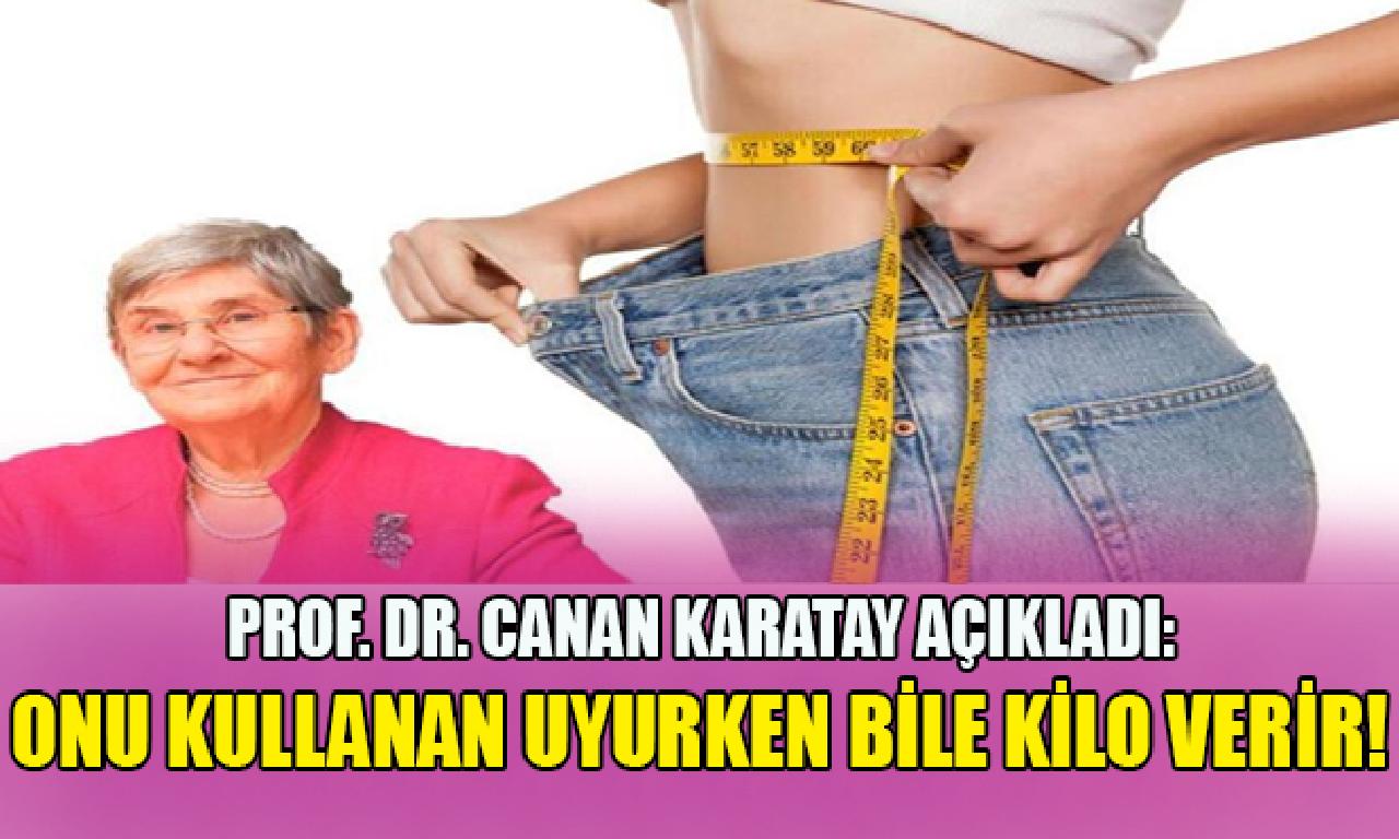 Prof. Dr. Canan Karatay açıkladı: Onu kullanan uyurken birlikte kaçlık verir! 
