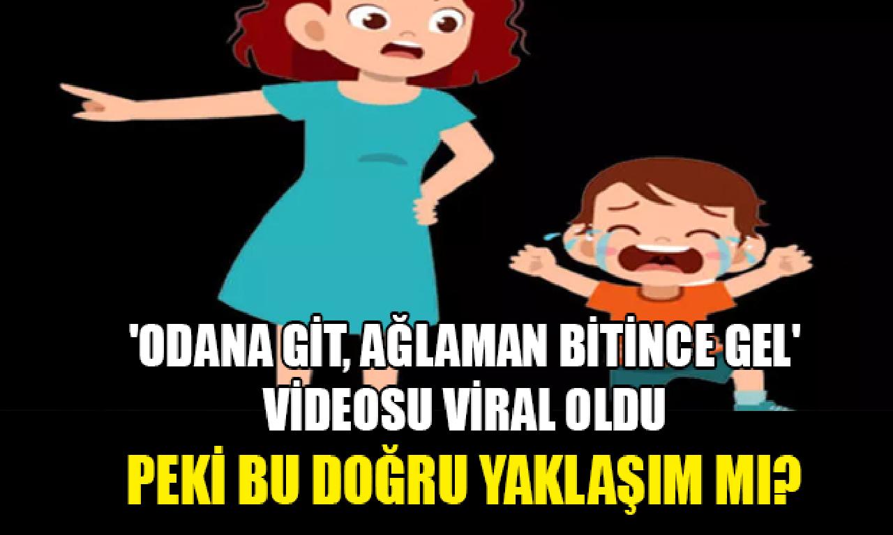 'Odana git, ağlaman bitince gel' videosu viral evet | Peki yerde doğru yaklaşım mı? 