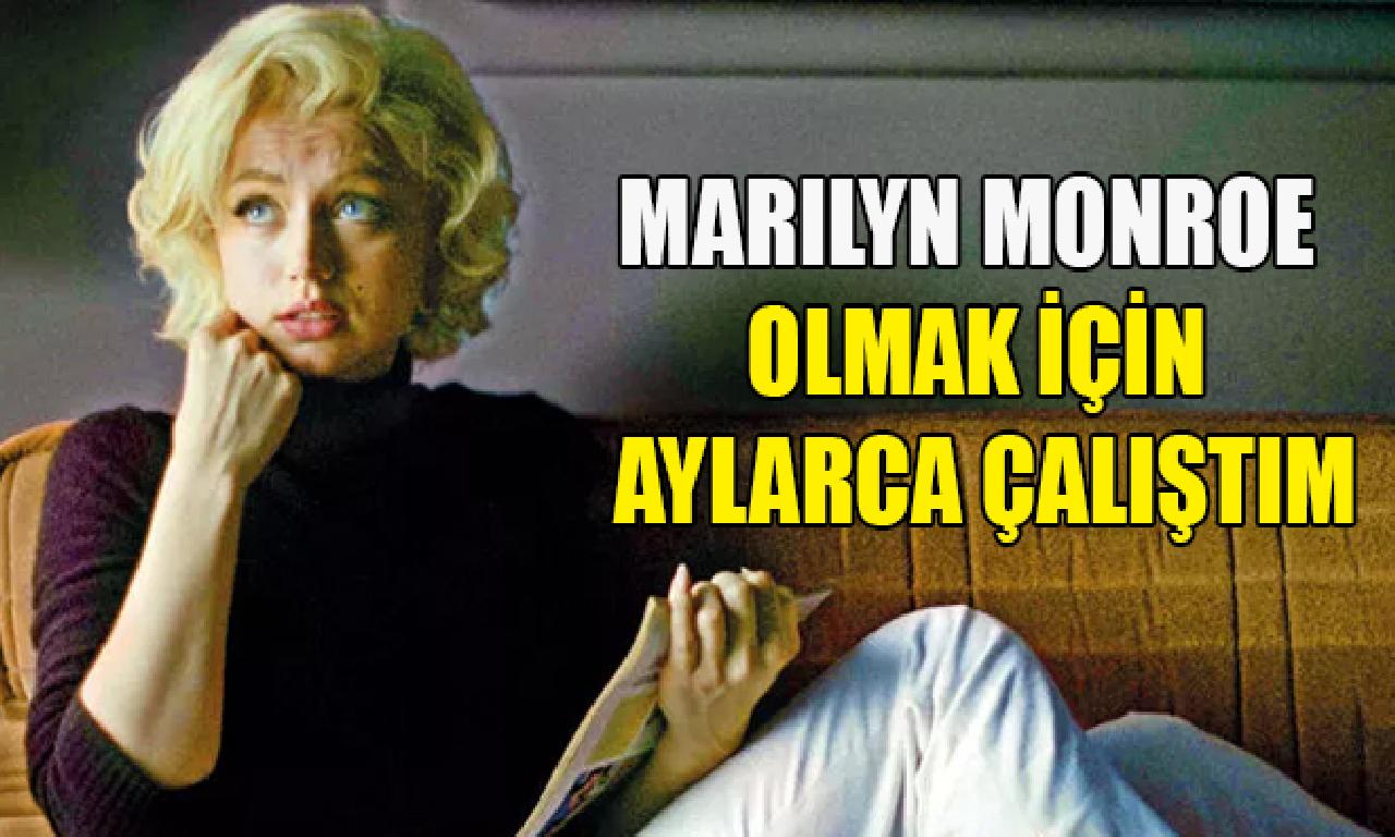 Marilyn Monroe dönüşmek için aylarca çalıştım 