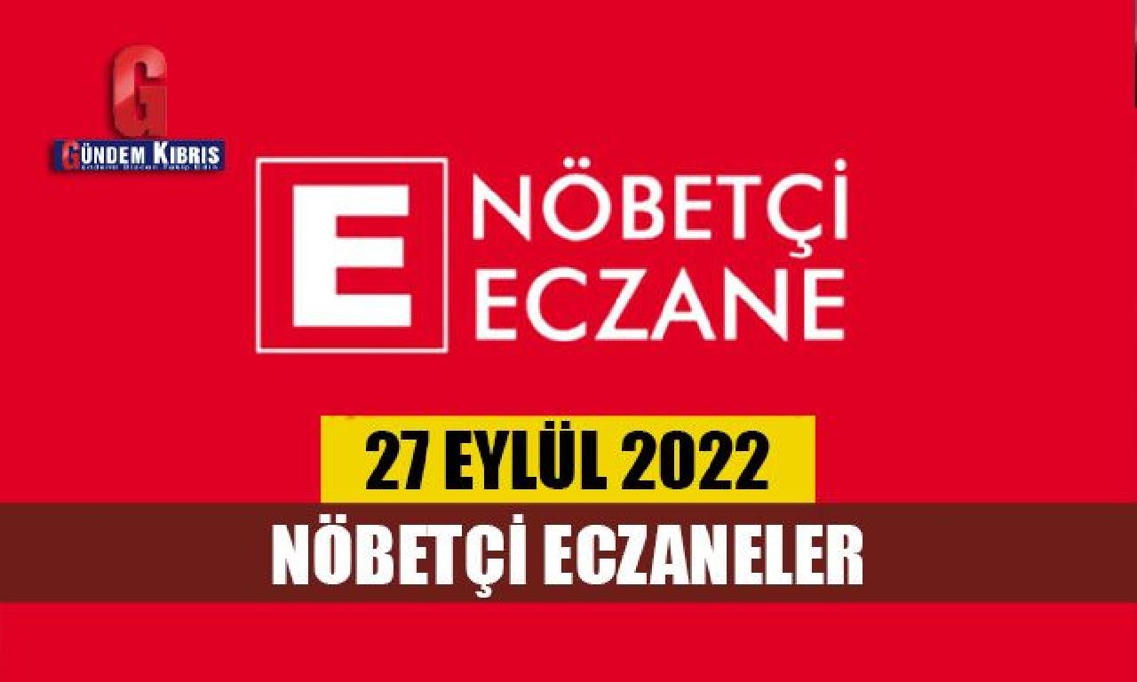 Nöbetçi Eczaneler / 27 Eylül 2022 